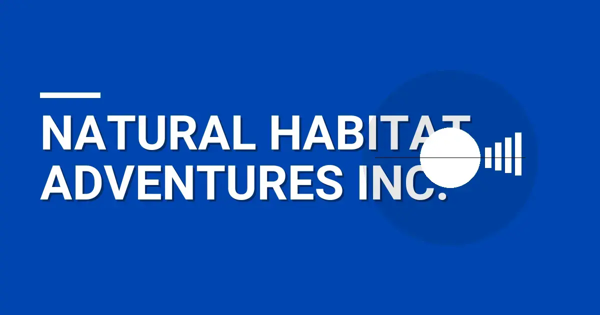 Natural Habitat Adventures Inc.: A Comprehensive Exploration of Excellence